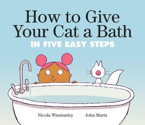 Cover of the book How to Give Your Cat a Bath by Nicola Winstanley, Tundra
