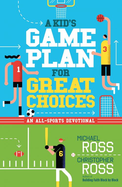 Cover of the book A Kid's Game Plan for Great Choices by Michael Ross, Christopher Ross, Harvest House Publishers