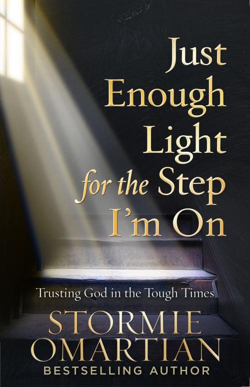 Cover of the book Just Enough Light for the Step I'm On by Stormie Omartian, Harvest House Publishers