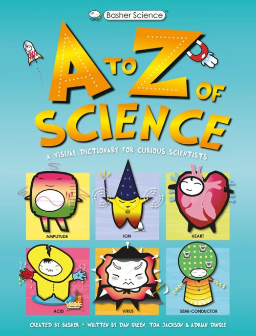 Cover of the book Basher Science: An A to Z of Science by Tom Jackson, Kingfisher