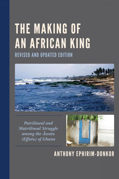 Cover of the book The Making of an African King by Anthony Ephirim-Donkor, Hamilton Books