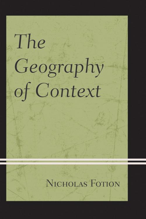 Cover of the book The Geography of Context by Nicholas Fotion, Hamilton Books