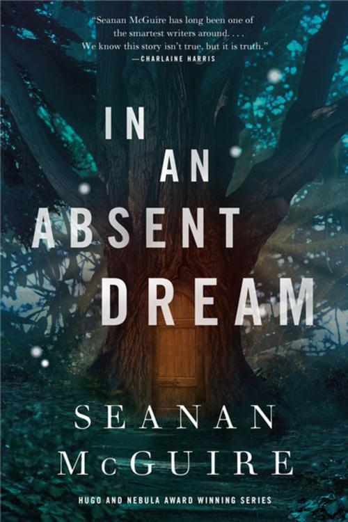 Cover of the book In an Absent Dream by Seanan McGuire, Tom Doherty Associates