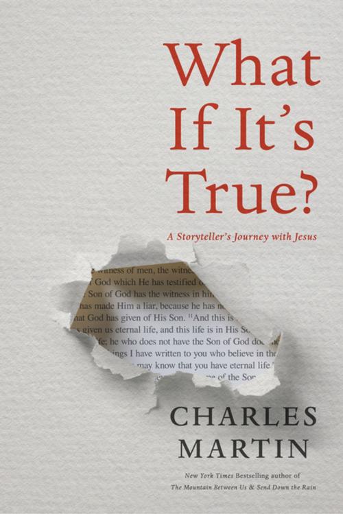 Cover of the book What If It's True? by Charles Martin, Thomas Nelson