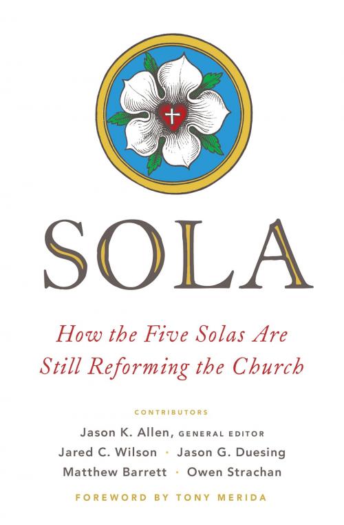 Cover of the book Sola by Jared C. Wilson, Jason G. Duesing, Matthew Barrett, Owen Strachan, Moody Publishers