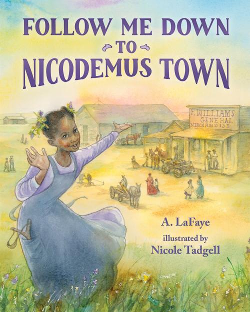Cover of the book Follow Me Down to Nicodemus Town by A. LaFaye, Albert Whitman & Company
