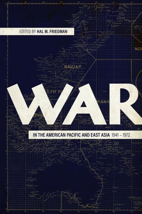 Cover of the book War in the American Pacific and East Asia, 1941-1972 by Rebecca Robbins Raines, Steven C. Call, Stephen Houseknecht, Josh Levy, Katherine Reist, Nicholas E. Sarantakes, Sarandis Papadopoulos, David Ulbrich, The University Press of Kentucky