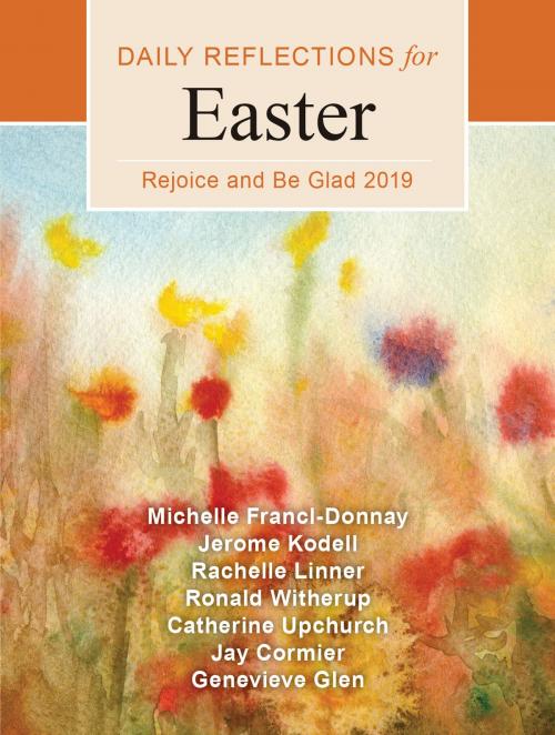Cover of the book Rejoice and Be Glad by Michelle Francl-Donnay, Jerome Kodell OSB, Rachelle Linner, Ronald D. Witherup PSS, Catherine Upchurch, Jay Cormier DMin, Genevieve Glen OSB, Liturgical Press