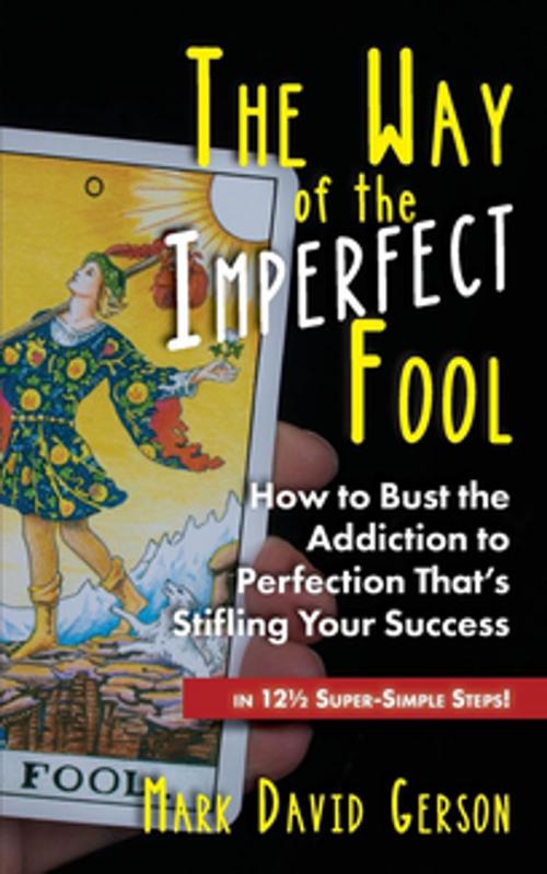Cover of the book The Way of the Imperfect Fool by Mark David Gerson, MDG Media International