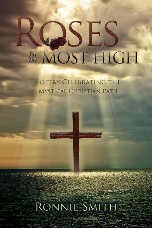 Cover of the book Roses for the Most High by Ronald Smith, Plenus Gratia Publications