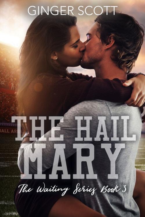 Cover of the book The Hail Mary by Ginger Scott, Ginger Scott