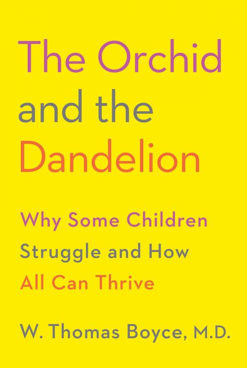 Cover of the book The Orchid and the Dandelion by W. Thomas Boyce, MD, Knopf Doubleday Publishing Group