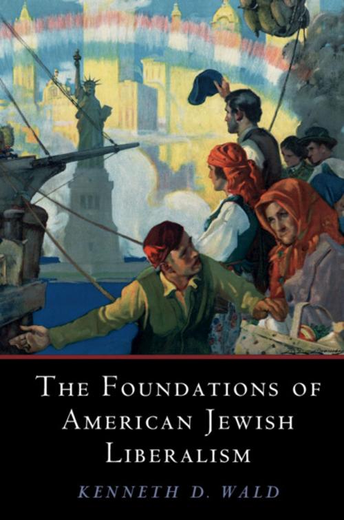 Cover of the book The Foundations of American Jewish Liberalism by Kenneth D. Wald, Cambridge University Press