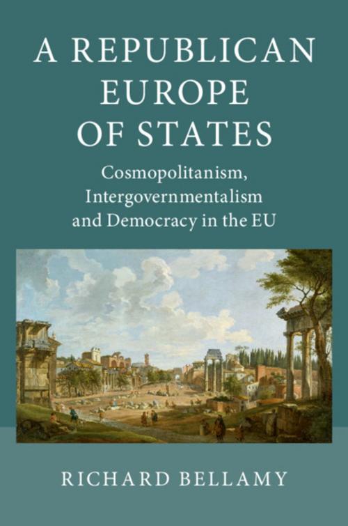Cover of the book A Republican Europe of States by Richard Bellamy, Cambridge University Press