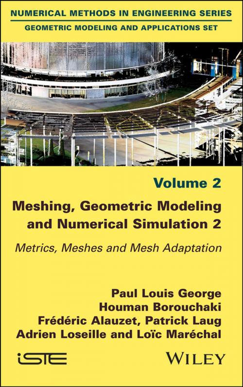 Cover of the book Meshing, Geometric Modeling and Numerical Simulation, Volume 2 by Paul Louis George, Houman Borouchaki, Frederic Alauzet, Patrick Laug, Adrien Loseille, Loic Marechal, Wiley