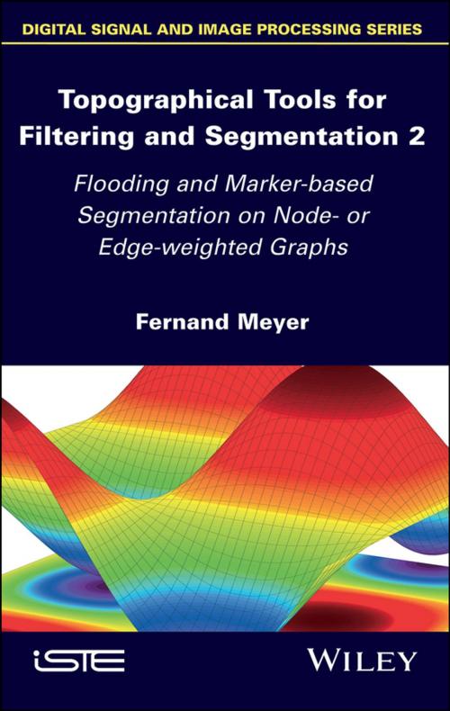 Cover of the book Topographical Tools for Filtering and Segmentation 2 by Fernand Meyer, Wiley