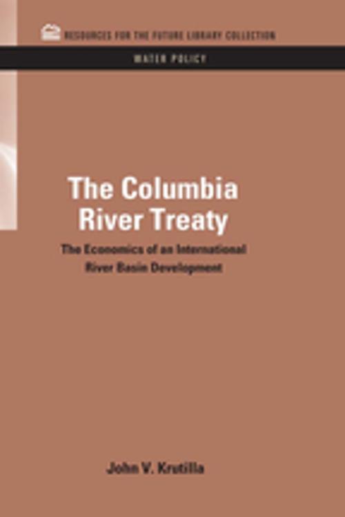 Cover of the book The Columbia River Treaty by John V. Krutilla, Taylor and Francis