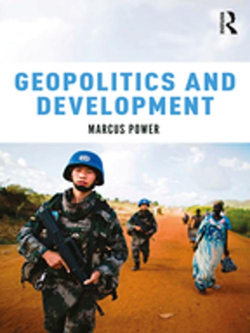 Cover of the book Geopolitics and Development by Marcus Power, Taylor and Francis