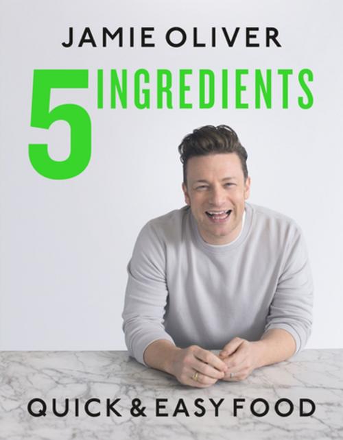 Cover of the book 5 Ingredients by Jamie Oliver, Flatiron Books