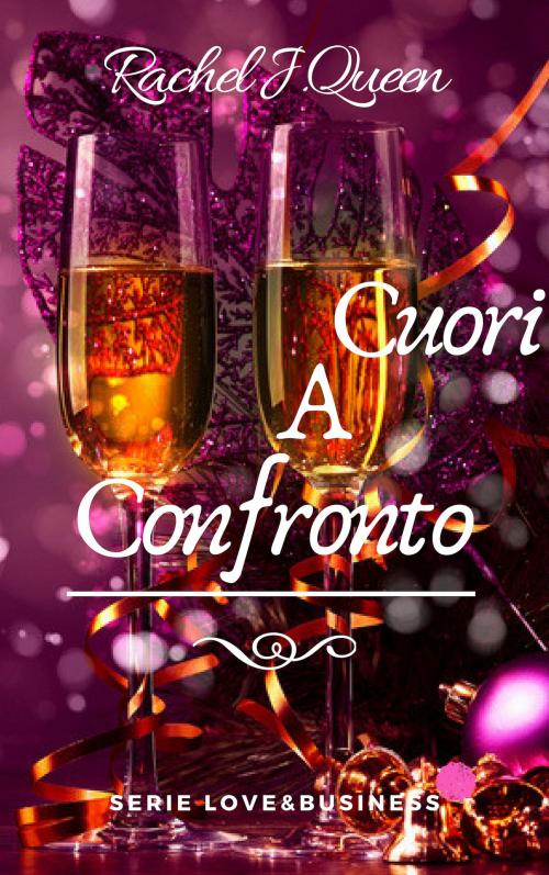 Cover of the book Cuori A Confronto by Rachel J.Queen, Rachel J.Queen