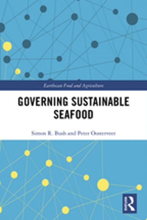 Cover of the book Governing Sustainable Seafood by Simon R. Bush, Peter Oosterveer, Taylor and Francis