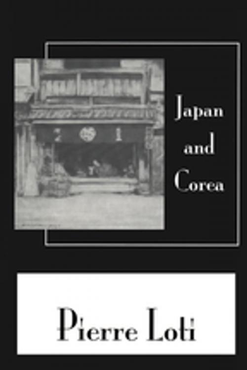 Cover of the book Japan & Corea by Pierre Loti, Taylor and Francis