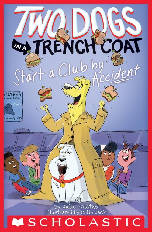 Cover of the book Two Dogs in a Trench Coat Start a Club by Accident (Two Dogs in a Trench Coat #2) by Julie Falatko, Scholastic Inc.