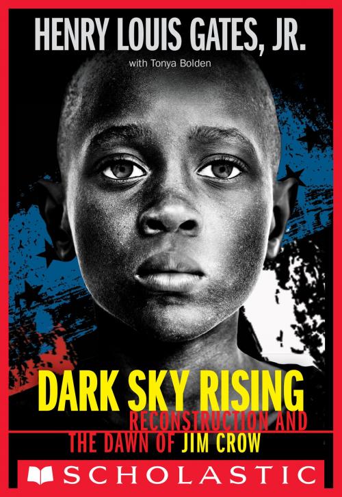 Cover of the book Dark Sky Rising: Reconstruction and the Dawn of Jim Crow (Scholastic Focus) by Henry Louis Gates Jr., Tonya Bolden, Scholastic Inc.