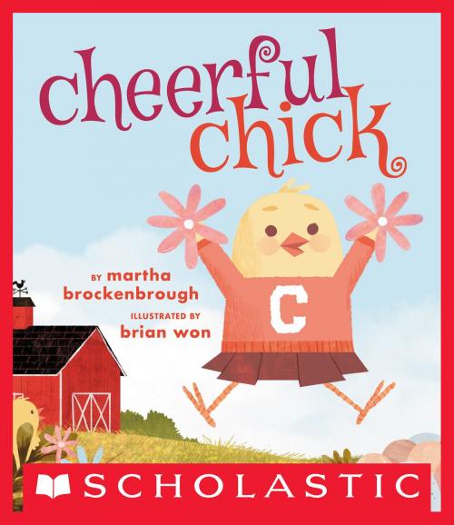 Cover of the book Cheerful Chick by Martha Brockenbrough, Scholastic Inc.