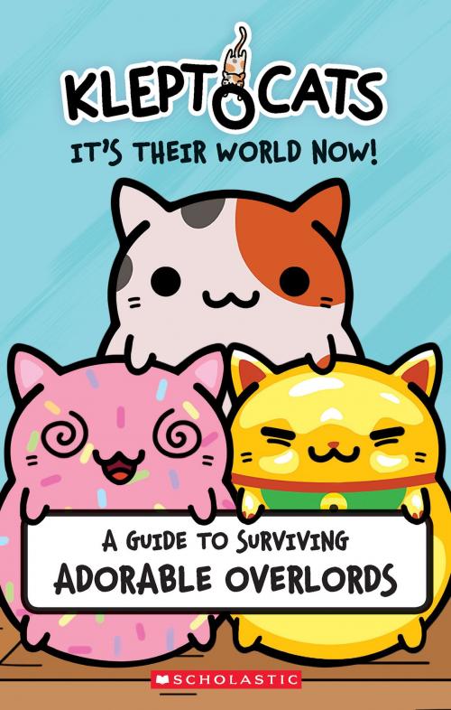 Cover of the book KleptoCats: It's Their World Now! by Daphne Pendergrass, Scholastic Inc.