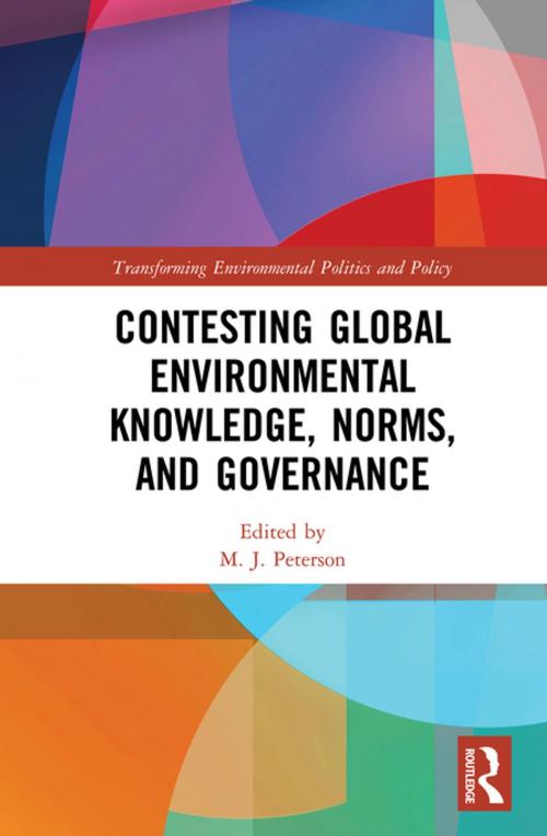 Cover of the book Contesting Global Environmental Knowledge, Norms and Governance by , Taylor and Francis