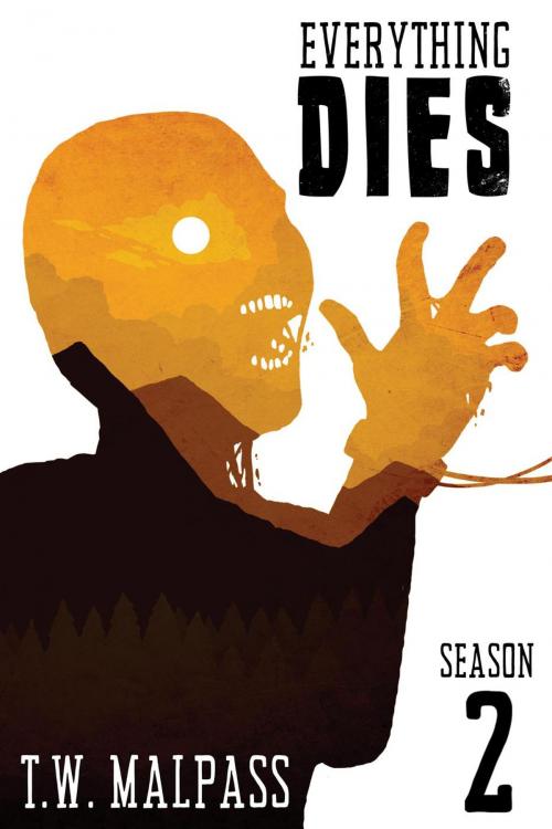 Cover of the book Everything Dies: Season 2 by T.W. Malpass, T.W. Malpass