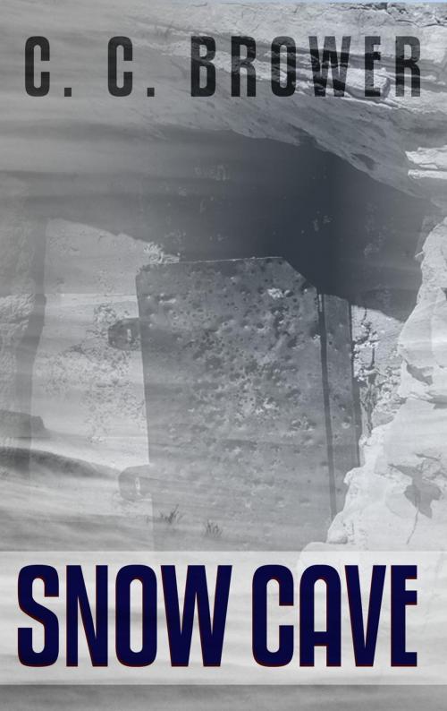 Cover of the book Snow Cave by C. C. Brower, Midwest Journal Press