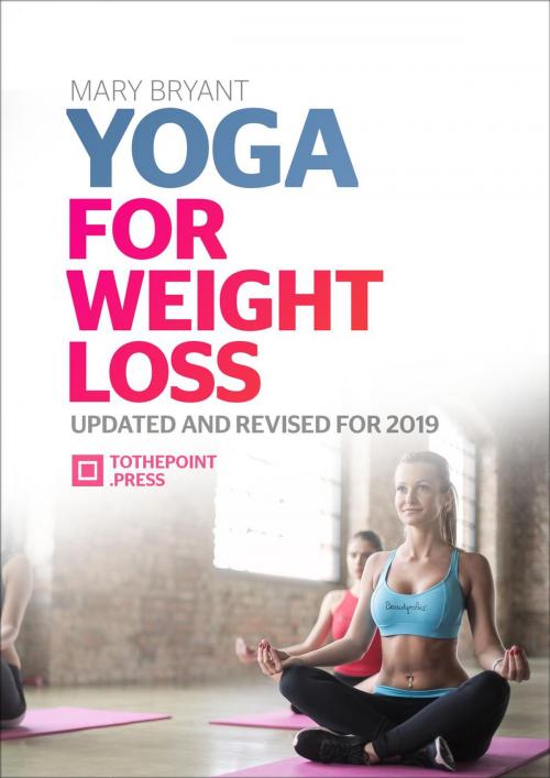 Cover of the book Yoga For Weight Loss! by Mary Bryant, Mary Bryant