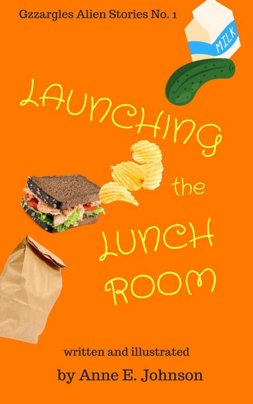 Cover of the book Launching the Lunchroom by Anne E. Johnson, Anne E. Johnson