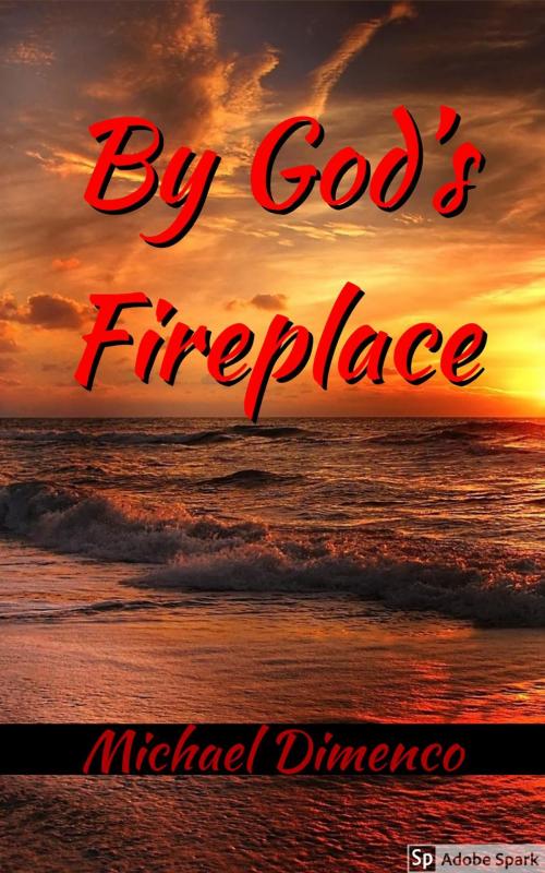 Cover of the book By God's Fireplace by Michael Dimenco, Wolffe