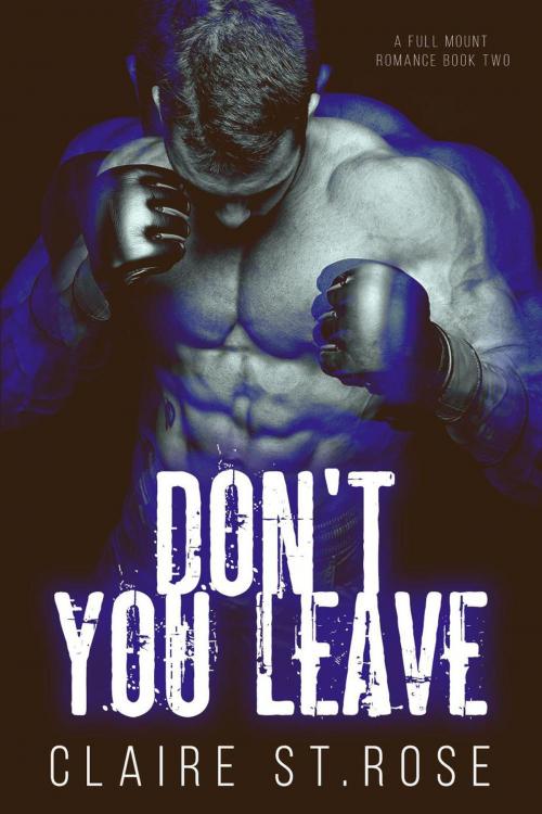 Cover of the book Don't You Leave by Claire St. Rose, eBook Publishing World