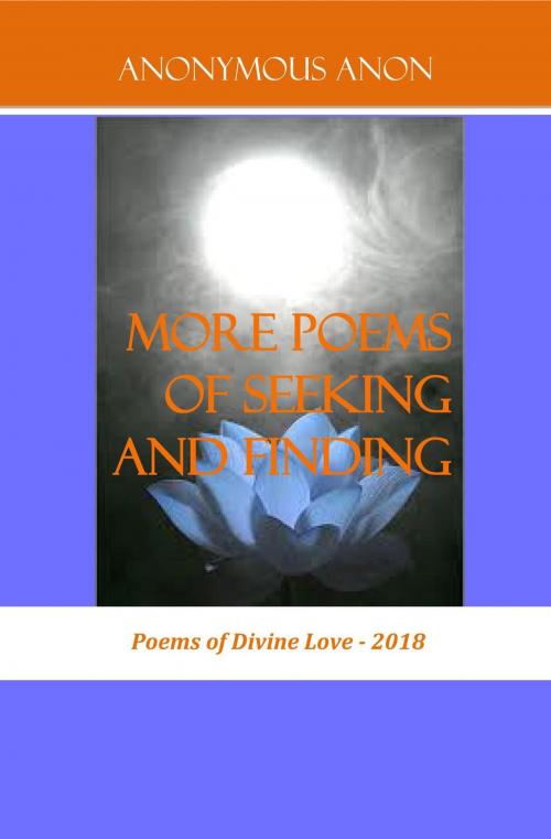 Cover of the book More Poems of Seeking and Finding by Anonymous Anon., Anonymous Sadhak