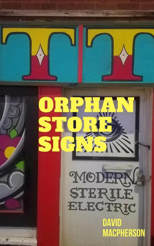 Cover of the book Orphan Store Signs by David Macpherson, David Macpherson