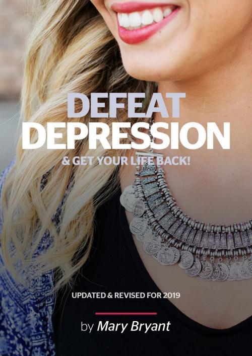 Cover of the book Defeat Depression by Mary Bryant, Mary Bryant