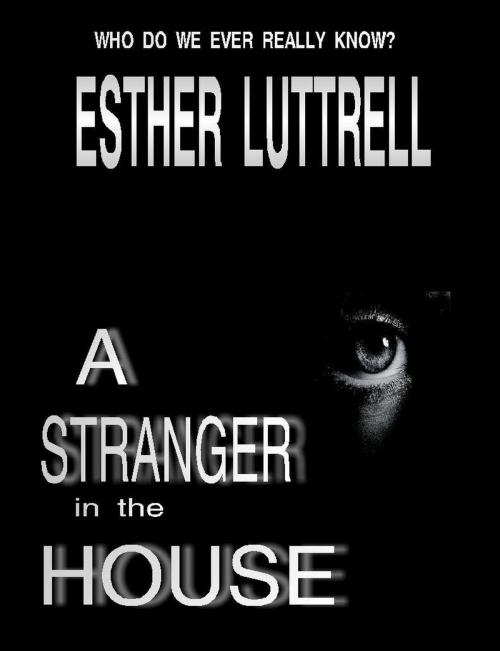 Cover of the book A Stranger in the House by Esther Luttrell, Esther Luttrell