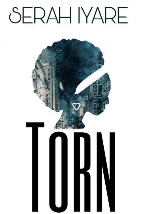 Cover of the book Torn by Serah Iyare, Serah Iyare
