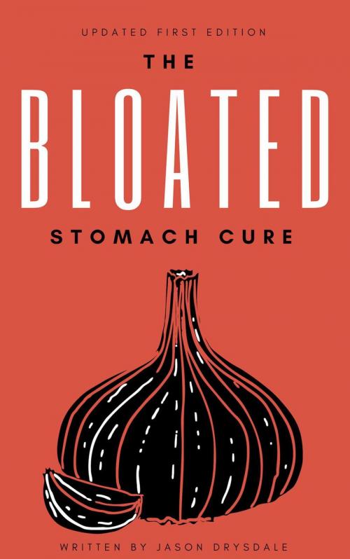 Cover of the book The Bloated Stomach Cure by Jason Drysdale, Jason Drysdale