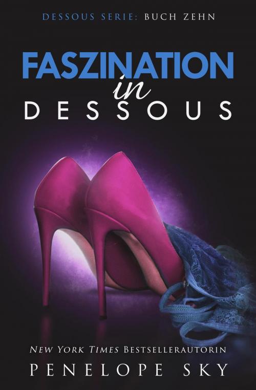 Cover of the book Faszination in Dessous by Penelope Sky, Penelope Sky