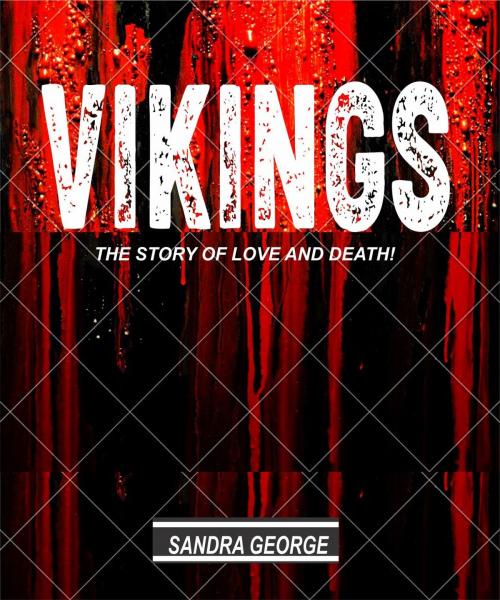 Cover of the book Vikings (The Story of Love and Death) by Sandra George, TopBooks