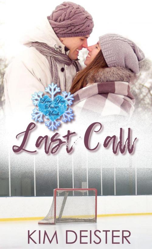 Cover of the book Last Call: A Love You Snow Much Serial Novella by Kim Deister, Kim Deister