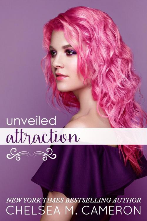 Cover of the book Unveiled Attraction by Chelsea M. Cameron, Chelsea M. Cameron