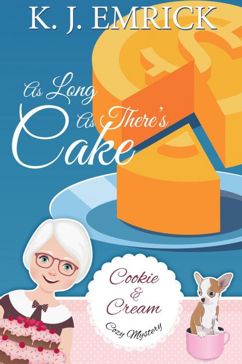 Cover of the book As Long As There's Cake by K.J. Emrick, South Coast Publishing