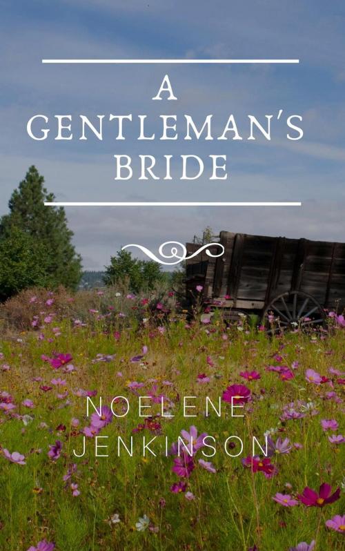 Cover of the book A Gentleman's Bride by Noelene Jenkinson, Noelene Jenkinson