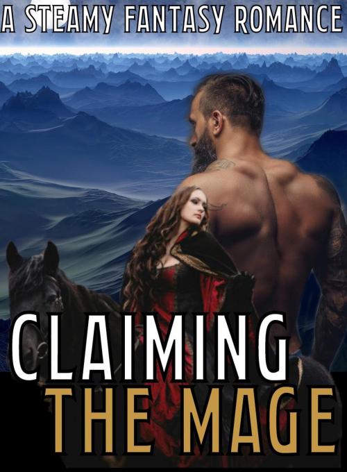 Cover of the book Claiming The Mage (Book 1) A Steamy Fantasy Romance Story Series MF, MMMF by Catherine Love, Tina Crow